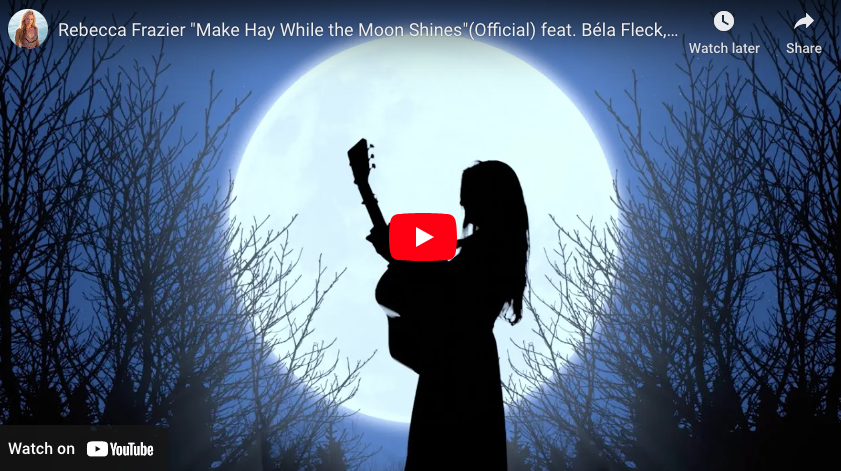 Rebecca Frazier Make Hay While the Moon Shines Video